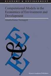 Computational Models in the Economics of Environment and Development (Economy & Environment 27)