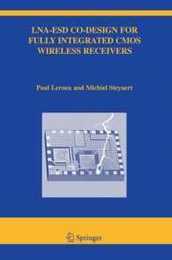 LNA-ESD Co-Design for Fully Integrated CMOS Wireless Receivers (The Springer International Series in Engineering and Computer Science 843)