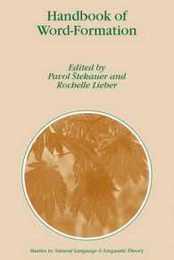 Handbook of Word-Formation (Studies in Natural Language and Linguistic Theory 64)