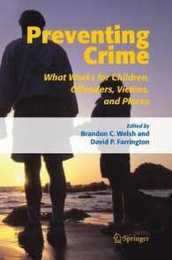 Preventing Crime: What Works for Children Offenders Victims and Places