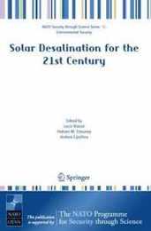Solar Desalination for the 21st Century: A Review of Modern Technologies and Researches on Desalination Coupled to Renewable Energies (Nato Security through Science Series C:)