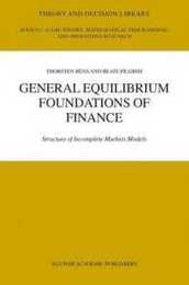 General Equilibrium Foundations of Finance: Structure of Incomplete Markets Models (Theory and Decision Library C 33)