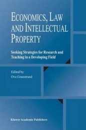 Economics Law and Intellectual Property: Seeking Strategies for Research and Teaching in a Developing Field
