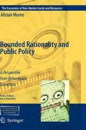 Bounded Rationality and Public Policy: A Perspective from Behavioural Economics (The Economics of Non-Market Goods and Resources 12)