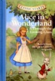 Alice in Wonderland & Through the Looking-Glass (Classic Starts)