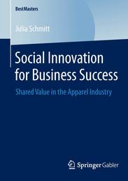Social Innovation for Business Success: Shared Value in the Apparel Industry (BestMasters)