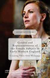 Gender and Representations of the Female Subject in Early Modern England: Creating Their Own Meanings (Palgrave Shakespeare Studies)