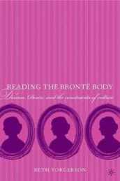 Reading the Bronte Body: Disease Desire and the Constraints of Culture