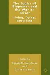 The Logics of Biopower and the War on Terror: Living Dying Surviving