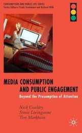 Media Consumption and Public Engagement: Beyond the Presumption of Attention (Consumption and Public Life)