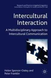 Intercultural Interaction: A Multidisciplinary Approach to Intercultural Communication (Research and Practice in Applied Linguistics)