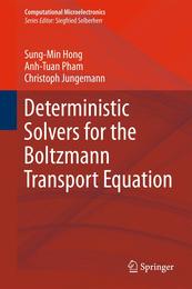 Deterministic Solvers for the Boltzmann Transport Equation (Computational Microelectronics)