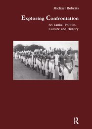 Exploring Confrontation: Sri Lanka: Politics Culture and History (Studies in Anthropology and History)