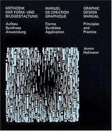 Graphic Design Manual: Principles and Practice/Methodik Der Form-Und Bildgestaltung : Aufbau Synthese Anwendung/Manuel De Creation Graphique : Forme Synthese Application