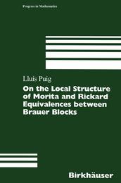 On the Local Structure of Morita and Rickard Equivalences between Brauer Blocks (Progress in Mathematics 178)