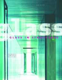 Glass in Structures: Elements Concepts Designs