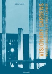 Visionary Gardens: The Modern Landscapes of Ernst Cramer
