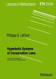 Hyperbolic Systems of Conservation Laws: The Theory of Classical and Nonclassical Shock Waves (Lectures in Mathematics. ETH Zuerich)