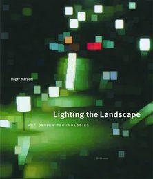 Lighting The Landscape: Art Design Technologies