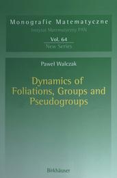 Dynamics of Foliations Groups and Pseudogroups (Monografie Matematyczne 64)