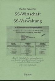 SS - Wirtschaft und SS - Verwaltung: 'Das SS-Wirtschafts-Verwaltungshauptamt und die unter seiner Dienstaufsicht stehenden wirtschaftlichen Unternehmungen' und weitere Dokumente