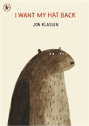 I Want My Hat Back: The internationally acclaimed picture book from multiple award-winning author and illustrator Jon Klassen (The Hat Trilogy 1)