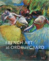 French Art at Ordrupgaard: Complete Catalogue of Paintings Sculptures Pastels Drawings and Prints