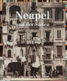 Neapel und der Sueden: Fotografien 1846-1900. Sammlung Siegert