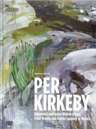 Per Kirkeby: Polarwind und leiser Wellenschlag / Polar Breeze and Gentle Lapping of Waves