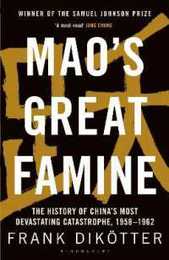 Mao's Great Famine: The History of China's Most Devastating Catastrophe 1958-1962