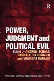 Power Judgment and Political Evil: In Conversation with Hannah Arendt (Rethinking Political and International Theory)