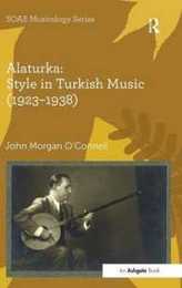 Alaturka: Style in Turkish Music (1923?1938) (SOAS Studies in Music)