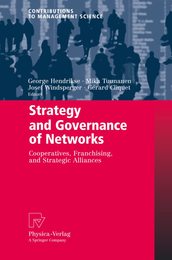 Strategy and Governance of Networks: Cooperatives Franchising and Strategic Alliances (Contributions to Management Science)