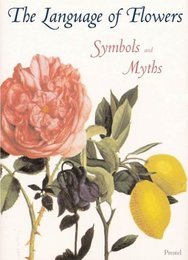 The Language of Flowers Symbols and Myths (Prestel Minis S.)
