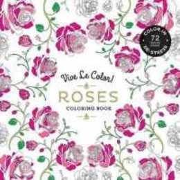Vive Le Color! Roses (Adult Coloring Book): Color In; De-stress (72 Tear-out Pages)
