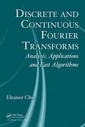 Discrete and Continuous Fourier Transforms: Analysis Applications and Fast Algorithms