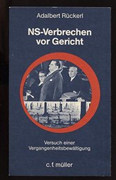 NS - Verbrechen vor Gericht. Versuch einer Vergangenheitsbewaeltigung