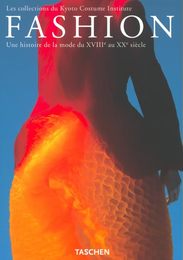 Fashion : Les Collections du Kyoto Costume Institute - Une histoire de la mode du XVIIIe au XXe siecle