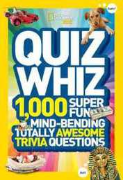 National Geographic Kids Quiz Whiz: 1000 Super Fun Mind-bending Totally Awesome Trivia Questions