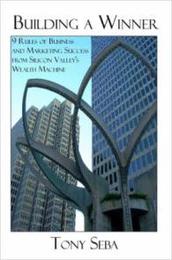 Building a Winner: 9 Rules of Business and Marketing Success from Silicon Valley's Wealth Machine