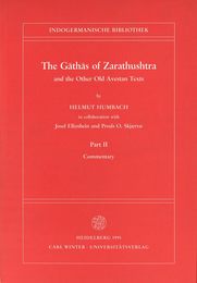 The Gathas of Zarathushtra and the Other Old Avestan Texts: Commentary (Indogermanische Bibliothek. 1. Reihe: Lehr- Und Handbuecher)