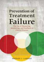 Prevention of Treatment Failure: The Use of Measuring Monitoring and Feedback in Clinical Practice