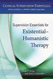 Supervision Essentials for Existential-Humanistic Therapy (Clinical Supervision Essentials)