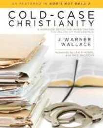 Cold-Case Christianity: A Homicide Detective Investigates the Claims of the Gospels