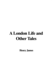 A London Life and Other Tales