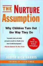 The Nurture Assumption: Why Children Turn Out the Way They Do Revised and Updated