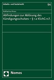 Abfindungen Zur Ablosung Des Kundigungsschutzes - 1a Kschg N.f. (Arbeits- Und Sozialrecht)