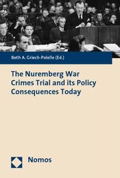 The Nuremberg War Crimes Trial and Its Policy Consequences Today