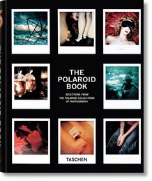 The Polaroid Book: Selections From The Polaroid Collections Of Photography (Taschen's 25th Anniversary Special Editions)
