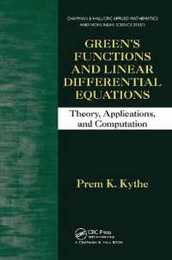 Green's Functions and Linear Differential Equations: Theory Applications and Computation (Chapman & Hall/CRC Applied Mathematics & Nonlinear Science)